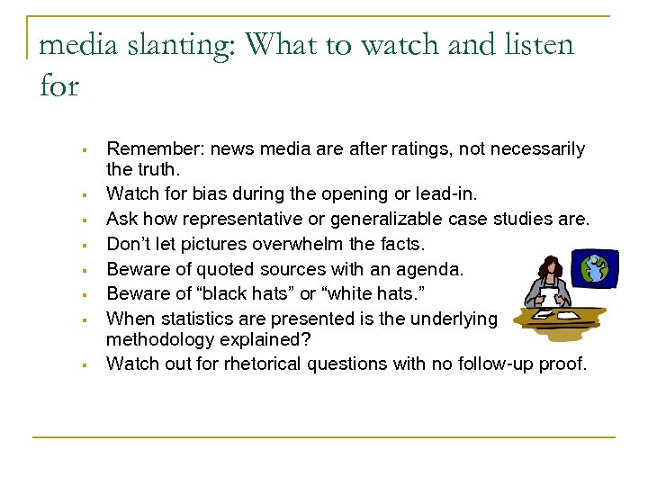 media slanting: What to watch and listen for § § § § Remember: news