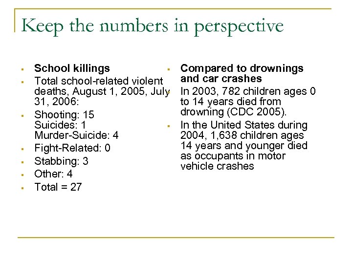 Keep the numbers in perspective § § § § School killings § Total school-related