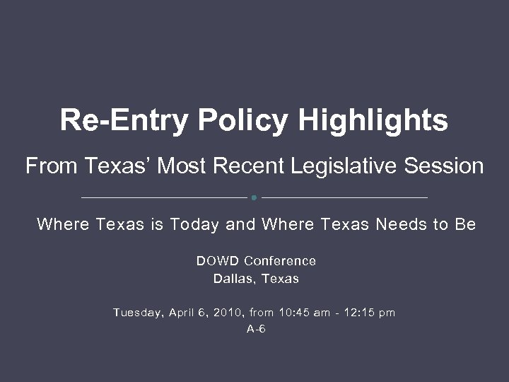 Re-Entry Policy Highlights From Texas’ Most Recent Legislative Session Where Texas is Today and
