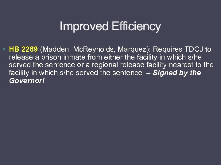 Improved Efficiency HB 2289 (Madden, Mc. Reynolds, Marquez): Requires TDCJ to release a prison
