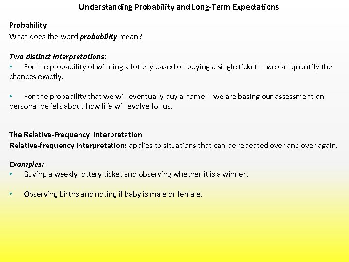 Understanding Probability and Long-Term Expectations Probability What does the word probability mean? Two distinct