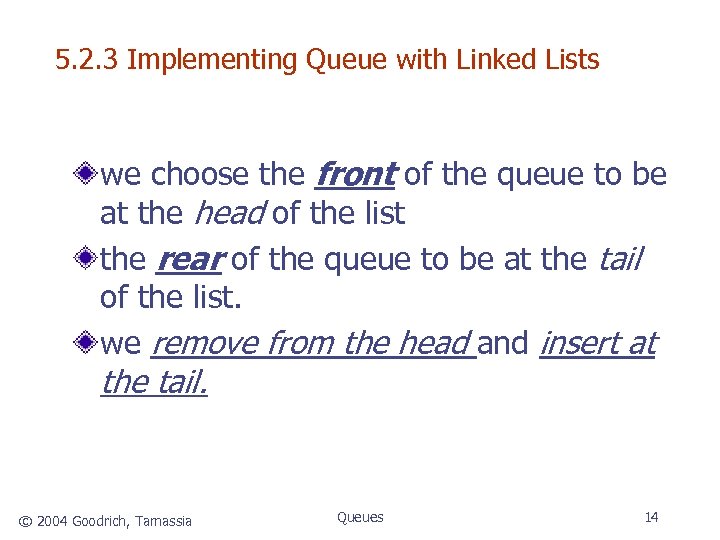 5. 2. 3 Implementing Queue with Linked Lists we choose the front of the