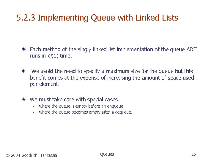 5. 2. 3 Implementing Queue with Linked Lists Each method of the singly linked