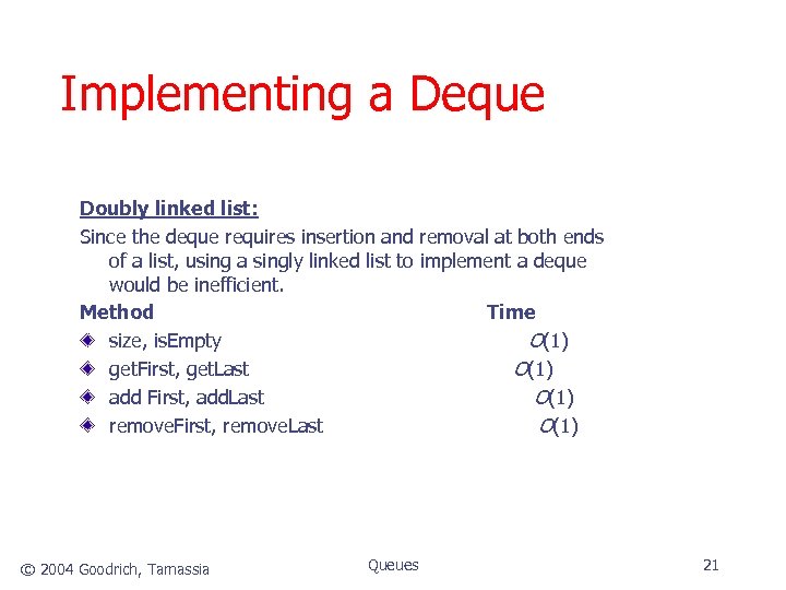 Implementing a Deque Doubly linked list: Since the deque requires insertion and removal at