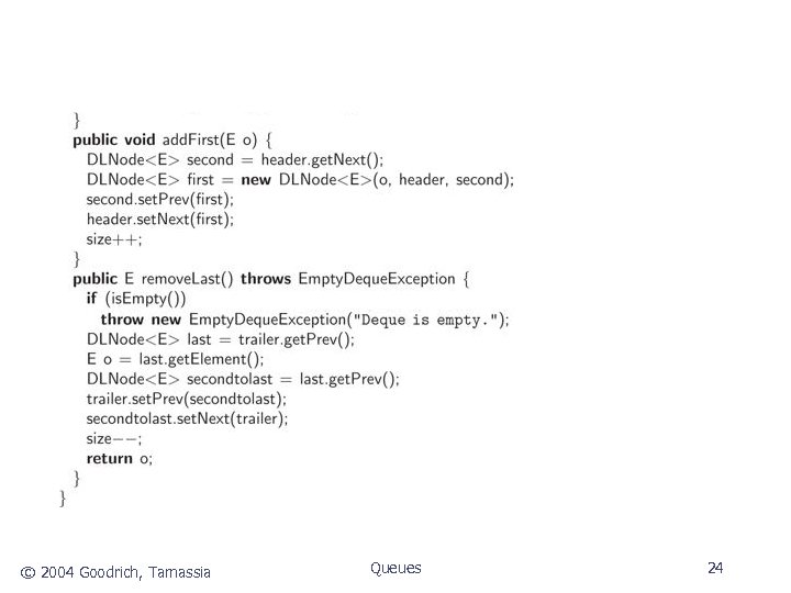 © 2004 Goodrich, Tamassia Queues 24 