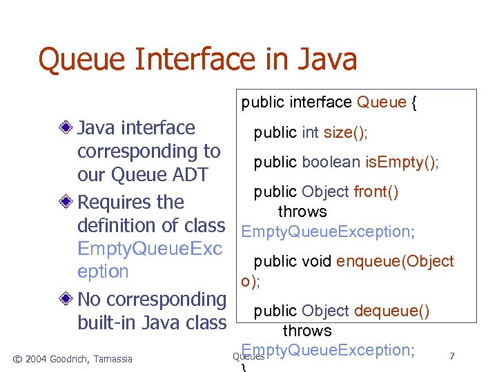 Queue Interface in Java public interface Queue { Java interface public int size(); corresponding