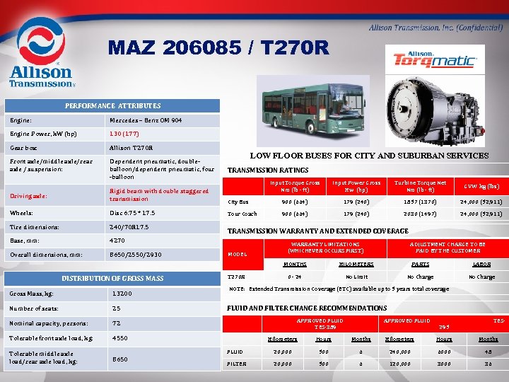 MAZ 206085 / T 270 R PERFORMANCE ATTRIBUTES Engine: Mercedes – Benz OM 904