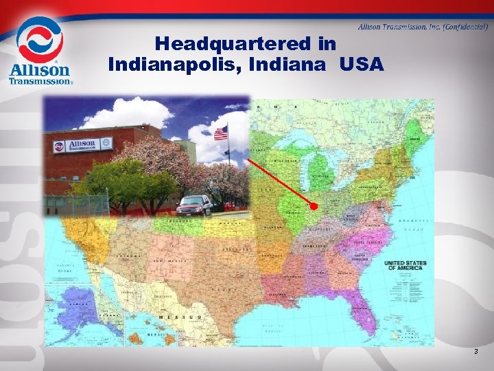 Headquartered in Indianapolis, Indiana USA 3 