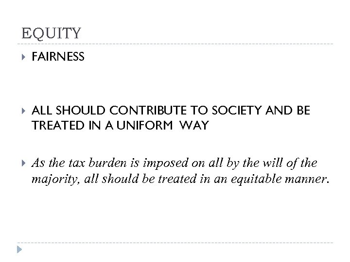 EQUITY FAIRNESS ALL SHOULD CONTRIBUTE TO SOCIETY AND BE TREATED IN A UNIFORM WAY