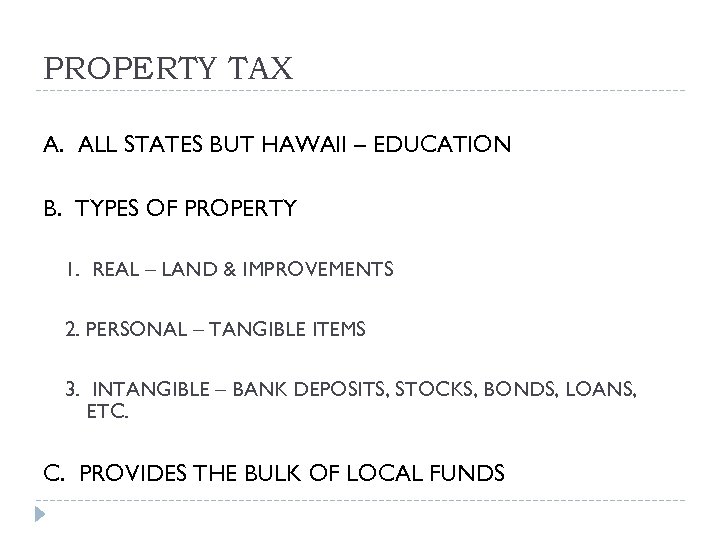 PROPERTY TAX A. ALL STATES BUT HAWAII – EDUCATION B. TYPES OF PROPERTY 1.
