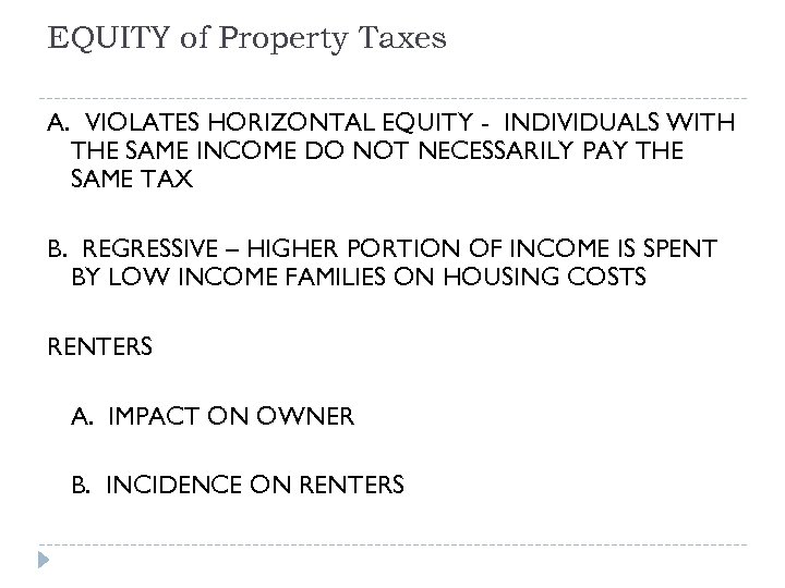 EQUITY of Property Taxes A. VIOLATES HORIZONTAL EQUITY - INDIVIDUALS WITH THE SAME INCOME