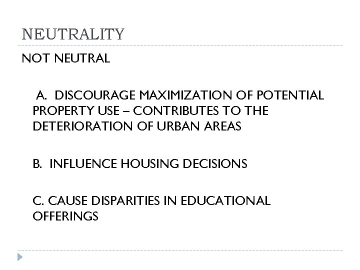 NEUTRALITY NOT NEUTRAL A. DISCOURAGE MAXIMIZATION OF POTENTIAL PROPERTY USE – CONTRIBUTES TO THE