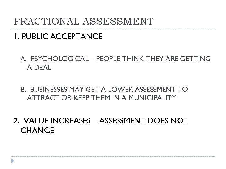 FRACTIONAL ASSESSMENT 1. PUBLIC ACCEPTANCE A. PSYCHOLOGICAL – PEOPLE THINK THEY ARE GETTING A