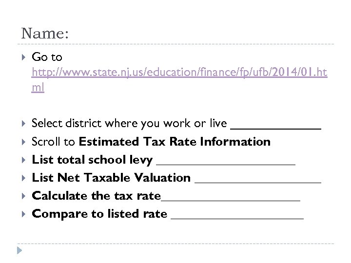 Name: Go to http: //www. state. nj. us/education/finance/fp/ufb/2014/01. ht ml Select district where you