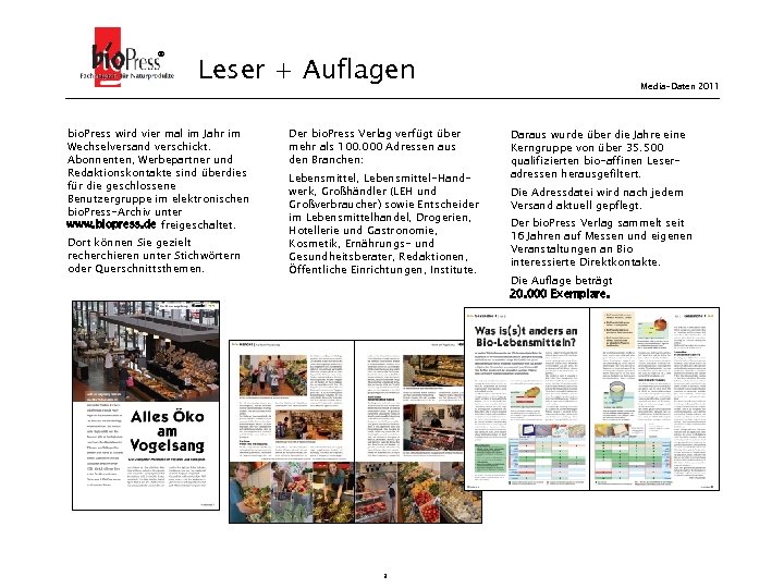 ® Leser + Auflagen bio. Press wird vier mal im Jahr im Wechselversand verschickt.