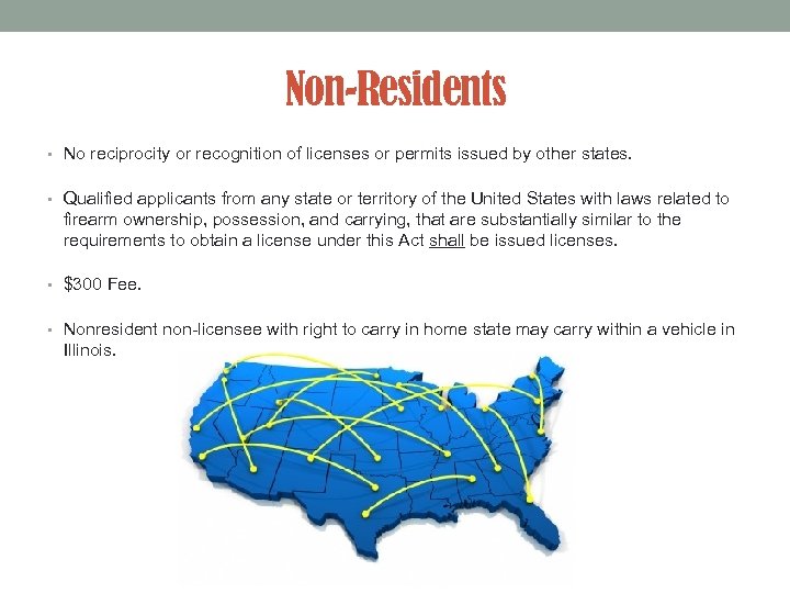 Non-Residents • No reciprocity or recognition of licenses or permits issued by other states.