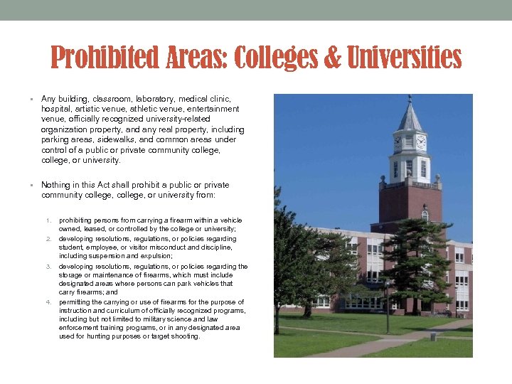 Prohibited Areas: Colleges & Universities • Any building, classroom, laboratory, medical clinic, hospital, artistic