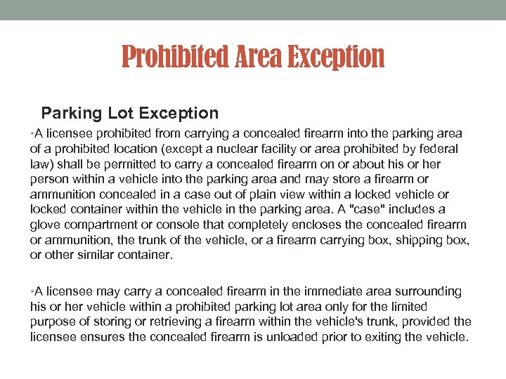 Prohibited Area Exception Parking Lot Exception • A licensee prohibited from carrying a concealed