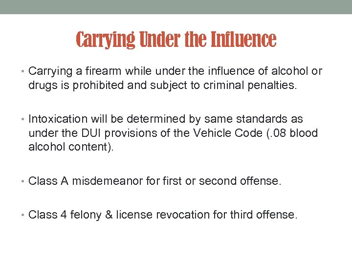 Carrying Under the Influence • Carrying a firearm while under the influence of alcohol
