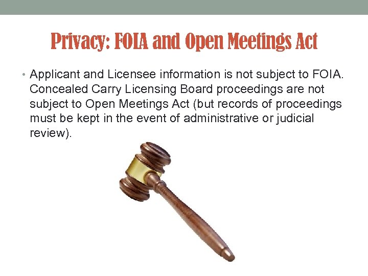 Privacy: FOIA and Open Meetings Act • Applicant and Licensee information is not subject