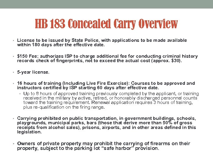 HB 183 Concealed Carry Overview • License to be issued by State Police, with