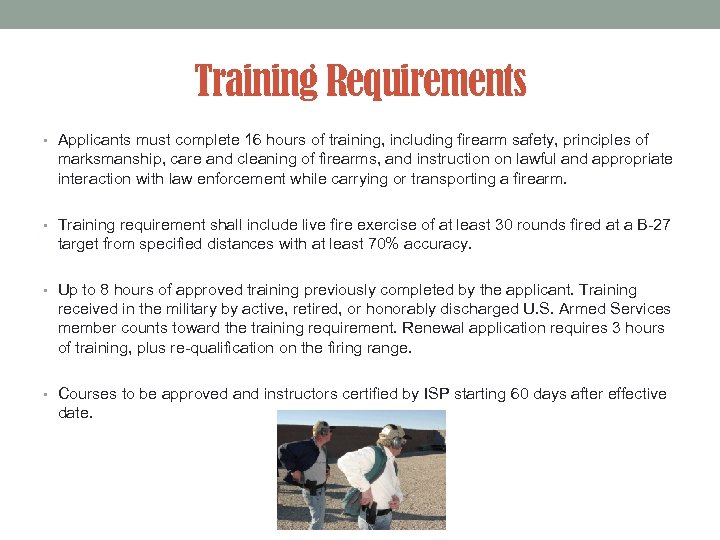Training Requirements • Applicants must complete 16 hours of training, including firearm safety, principles