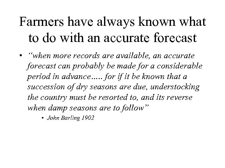 Farmers have always known what to do with an accurate forecast • “when more