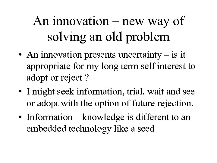 An innovation – new way of solving an old problem • An innovation presents