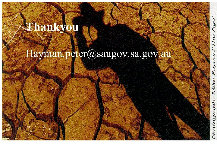 Thankyou Hayman. peter@saugov. sa. gov. au 