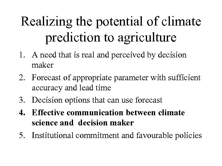 Realizing the potential of climate prediction to agriculture 1. A need that is real
