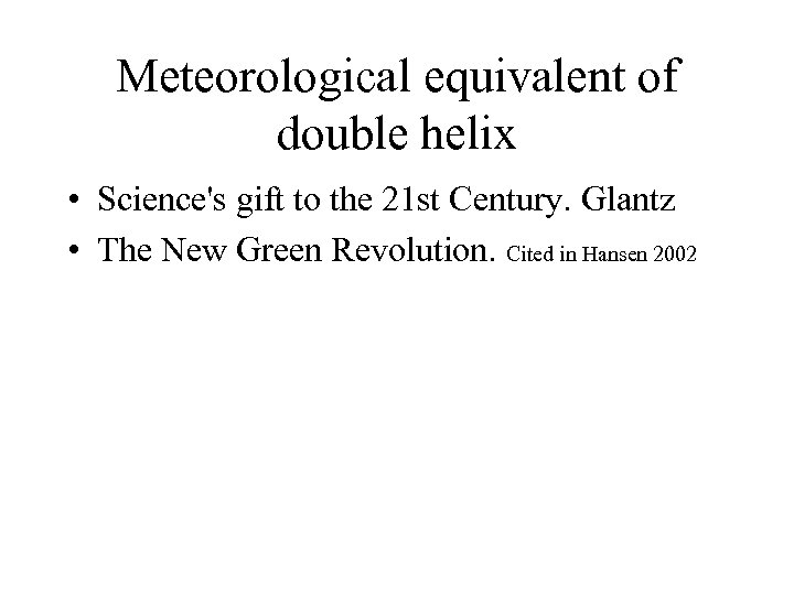 Meteorological equivalent of double helix • Science's gift to the 21 st Century. Glantz