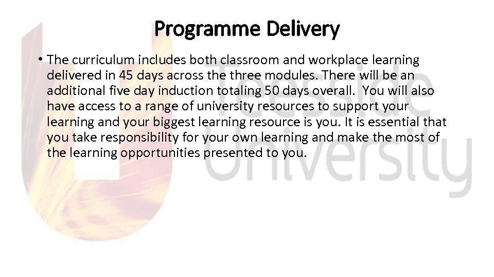 Programme Delivery • The curriculum includes both classroom and workplace learning delivered in 45