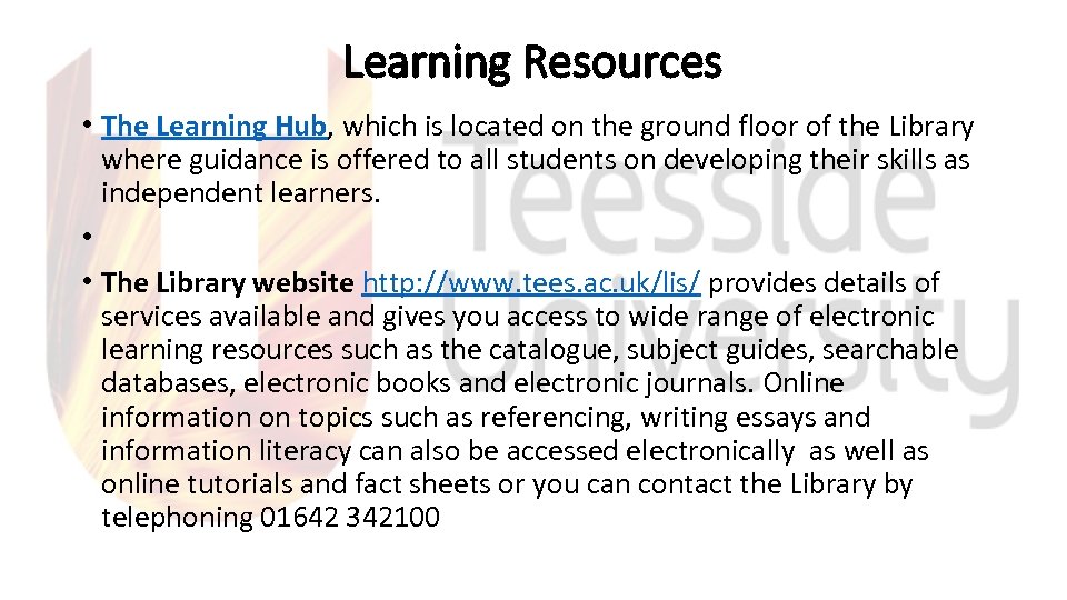 Learning Resources • The Learning Hub, which is located on the ground floor of