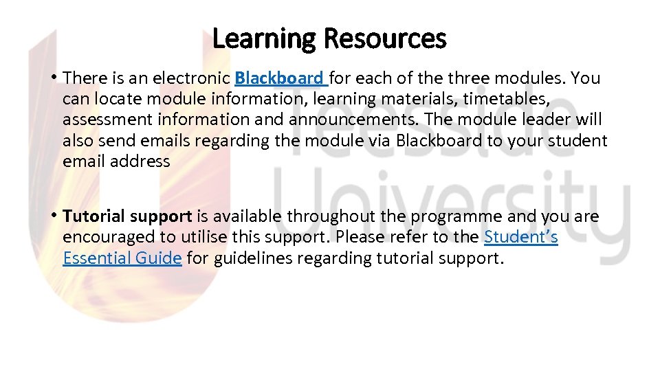 Learning Resources • There is an electronic Blackboard for each of the three modules.