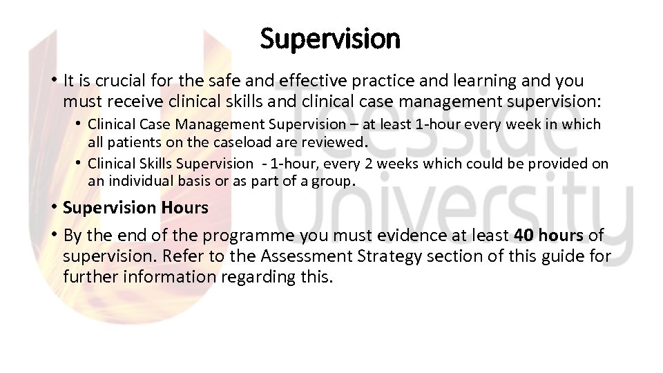 Supervision • It is crucial for the safe and effective practice and learning and