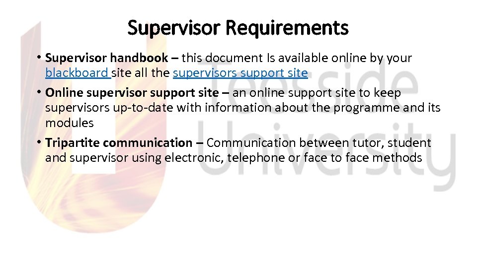 Supervisor Requirements • Supervisor handbook – this document Is available online by your blackboard