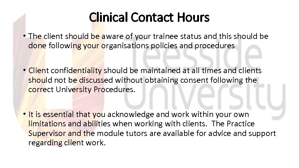 Clinical Contact Hours • The client should be aware of your trainee status and