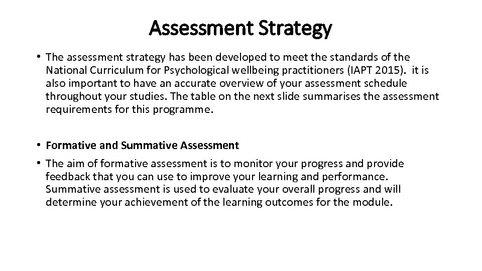 Assessment Strategy • The assessment strategy has been developed to meet the standards of