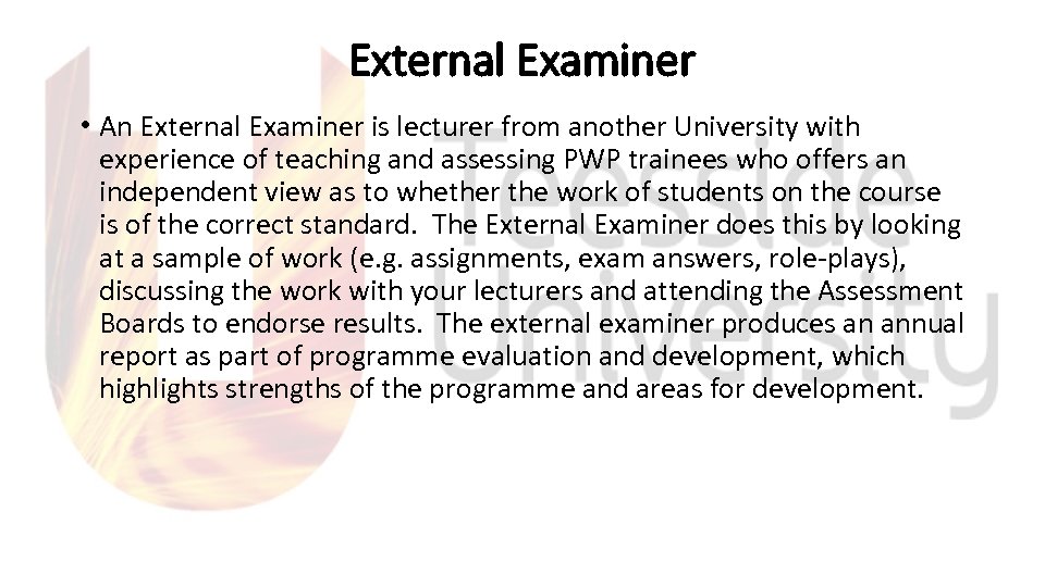 External Examiner • An External Examiner is lecturer from another University with experience of