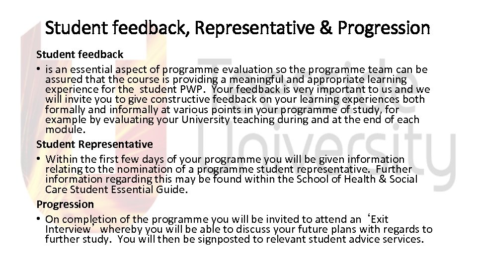 Student feedback, Representative & Progression Student feedback • is an essential aspect of programme