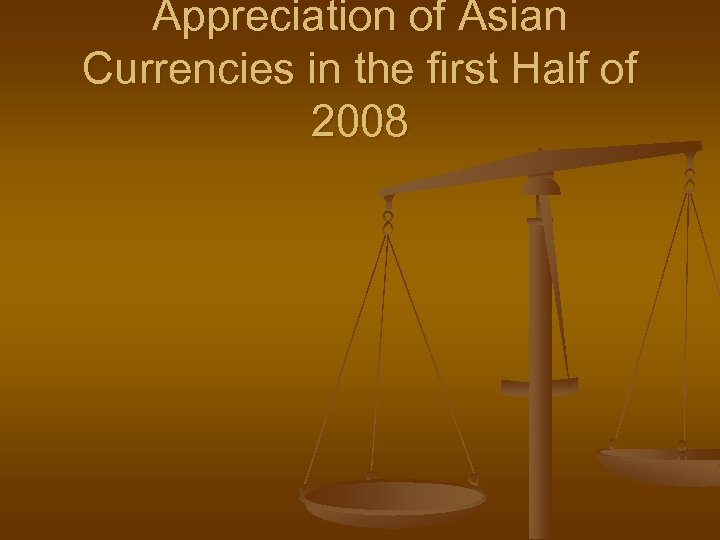 Appreciation of Asian Currencies in the first Half of 2008 