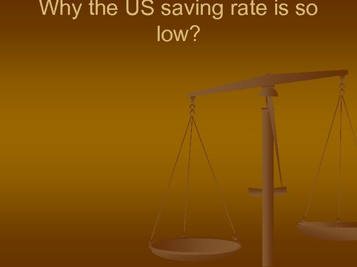 Why the US saving rate is so low? 