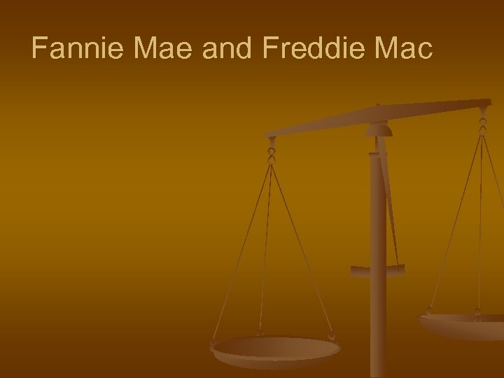 Fannie Mae and Freddie Mac 