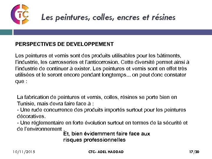 Les peintures, colles, encres et résines PERSPECTIVES DE DEVELOPPEMENT Les peintures et vernis sont
