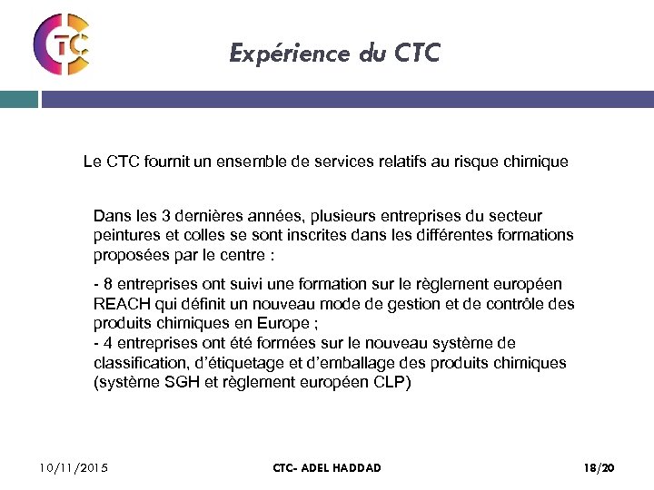 Expérience du CTC Le CTC fournit un ensemble de services relatifs au risque chimique