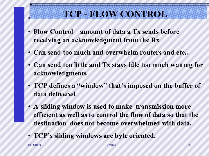 TCP - FLOW CONTROL • Flow Control – amount of data a Tx sends