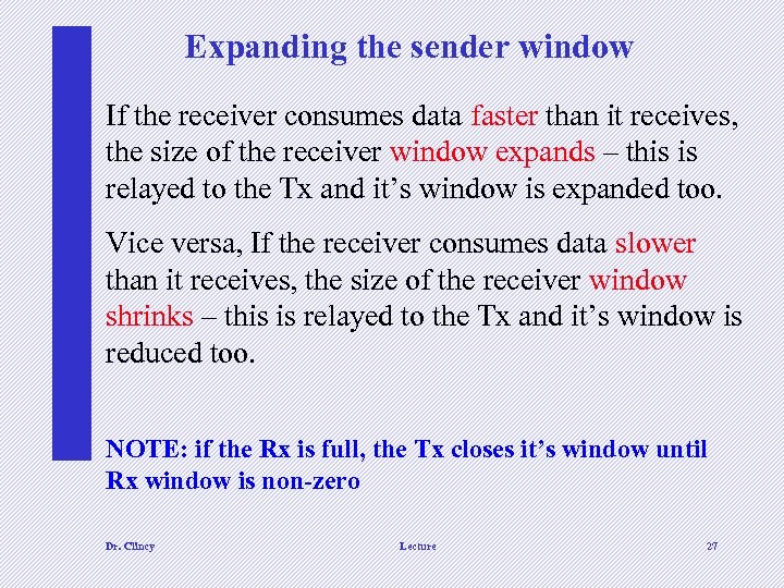 Expanding the sender window If the receiver consumes data faster than it receives, the