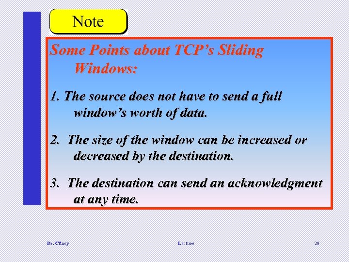 Some Points about TCP’s Sliding Windows: 1. The source does not have to send