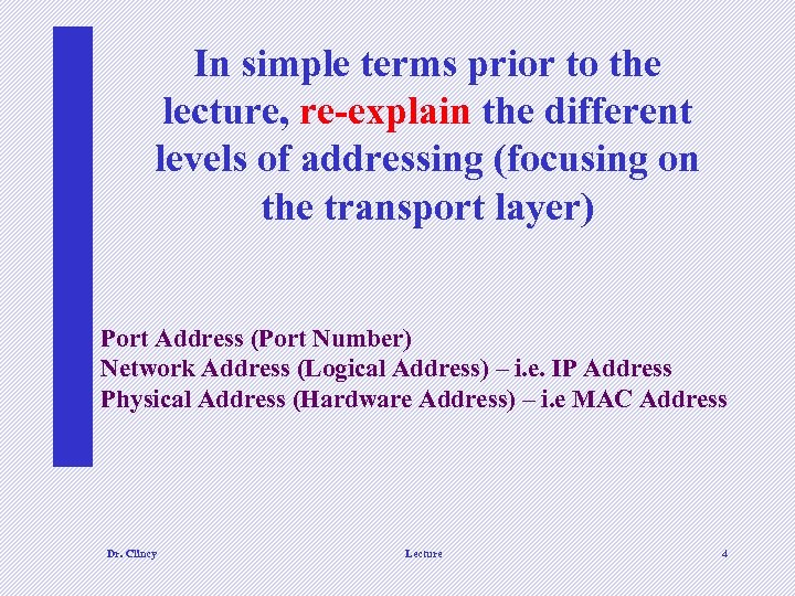 In simple terms prior to the lecture, re-explain the different levels of addressing (focusing