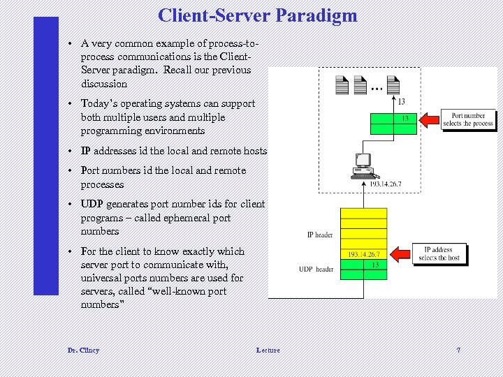 Client-Server Paradigm • A very common example of process-toprocess communications is the Client. Server